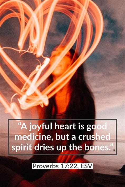 A Joyful Heart Is Good Medicine But A Crushed Spirit Dries Up The