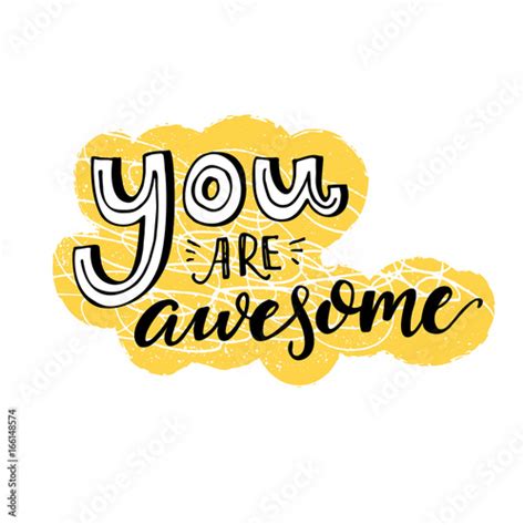 You Are Awesome Motivational Saying Inspirational Quote Design For