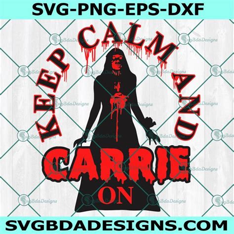 Keep Calm And Carrie Svg Horror Movie Svg Halloween Movie Svg Cute