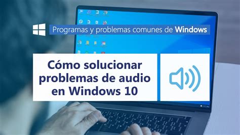 Cómo Solucionar Problemas De Audio En Windows 10 L Programas Y Problemas Comunes De Windows