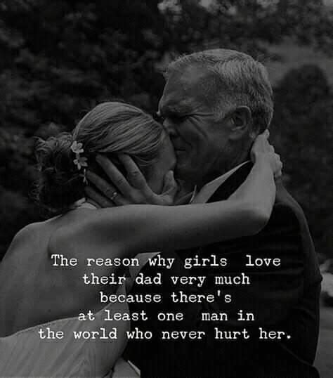 the reason why daughters love their dad the most is dad love quotes father love quotes