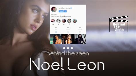 Noel Leon Instagram Famous Behind The Seen Youtube