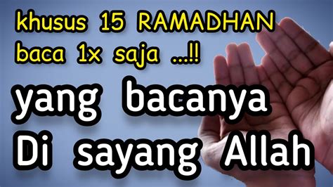 Baca 1x Saja Hari Ke 15 Ramadhan Allah Beri Kekuatan Untuk Selalu