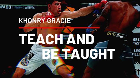 Khonry Gracie Teach And Be Taught The Fight Library