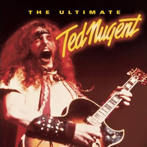 The Ultimate Ted Nugent By Ted Nugent On Amazon Music Unlimited