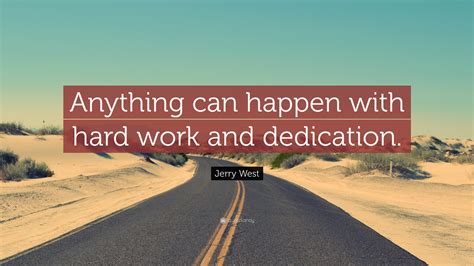 Jerry West Quote “anything Can Happen With Hard Work And Dedication”