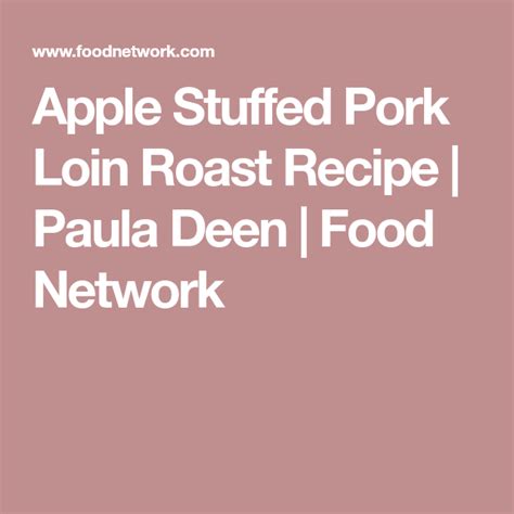 Salt, almonds slivered, lemon juice, flour, pork tenderloin, pepper and 1 more. Apple Stuffed Pork Loin Roast | Recipe | Food network ...