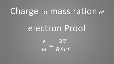 Charge To Mass Ratio Of Electron Proof Equation Derivation Used In J J