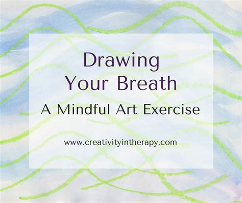 Drawing Your Breath A Mindful Art Exercise Creativity In Therapy