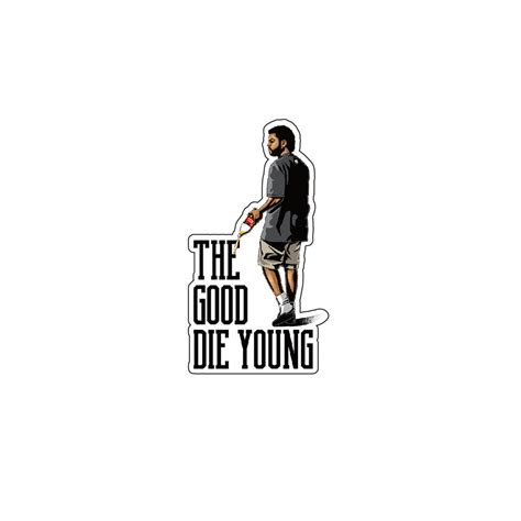 The Good Die Young Sticker Street Dreams