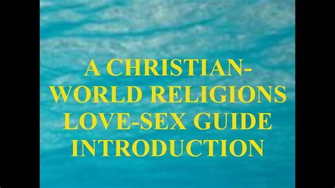 A Christian World Religions Love Sex Guide Introduction Youtube