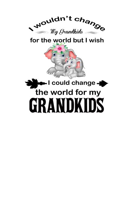 I Wouldnt Change My Grandkids For The World Download Etsy