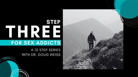 Sex Addiction Step Three Of The Twelve Steps Dr Doug Weiss Youtube