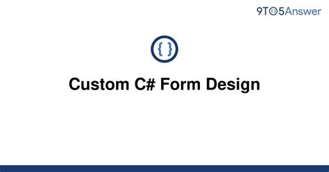 Solved Custom C Form Design 9to5answer