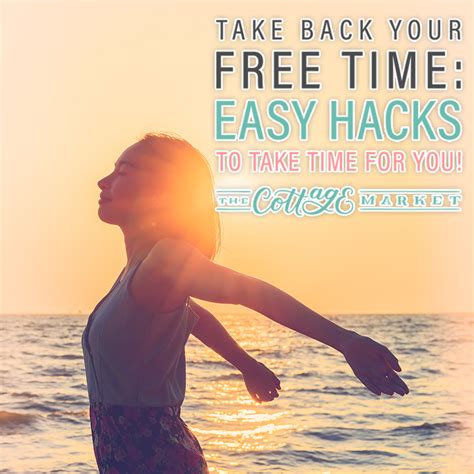 Take Back Your Free Time Easy Hacks To Take Time For You The