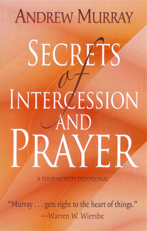 Secrets Of Intercession And Prayer A Four Month Devotional