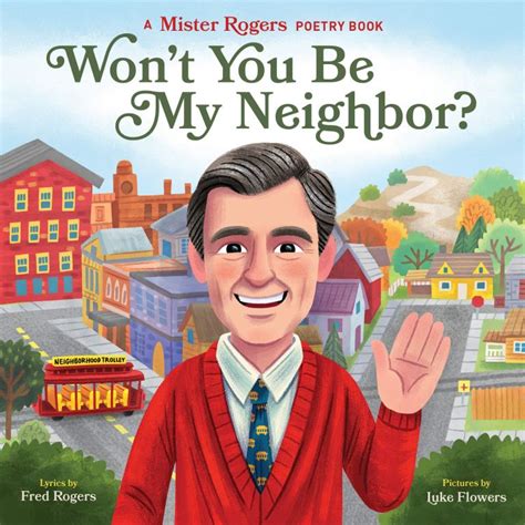 Won T You Be My Neighbor A Mister Rogers Poetry Book By Fred Rogers