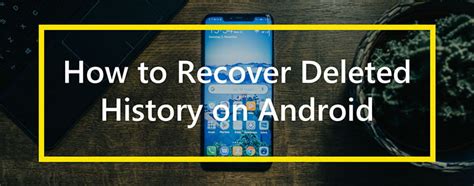 2 Easy To Recover Deleted History On Android Phone