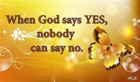 When God Says Yes Nobody Can Say No God Keeps His Promises Pinterest
