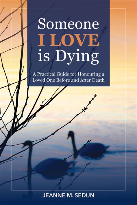 Someone I Love Is Dying A Practical Guide For Honouring A Loved One