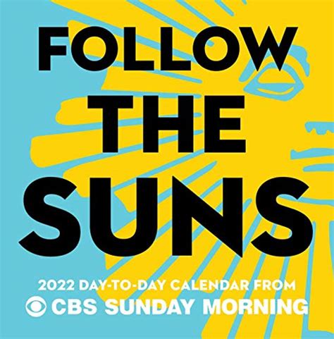 Follow The Suns 2022 Day To Day Calendar From Cbs Sunday Morning Cbs