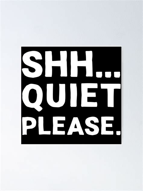 Shh Quiet Please Quotes White Black Poster For Sale By