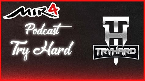 Podcast Mir4 ClÃ Try Hard Youtube