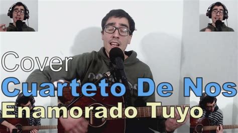 Enamorado Tuyo El Cuarteto De Nos Cover Acústico Youtube