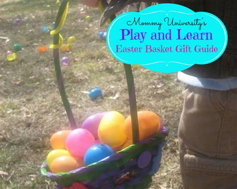 Play And Learn Easter Basket T Guide Mommy University