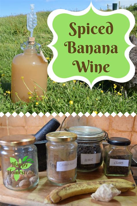 Spiced Banana Wine Is A Brilliant Dessert Wine A Wine That Is Full