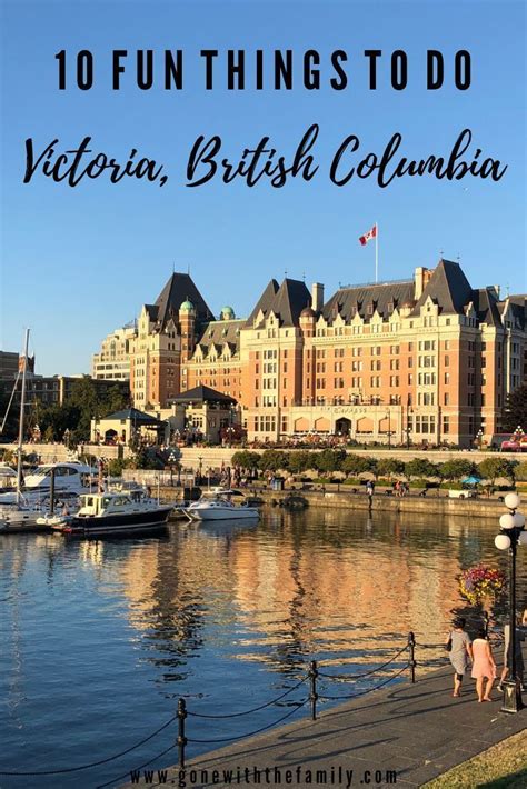 Planning A Visit To Victoria British Columbia Canada Here Are 10 Fun
