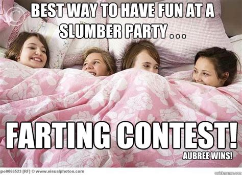 Best Way To Have Fun At A Slumber Party Farting Contest Aubree