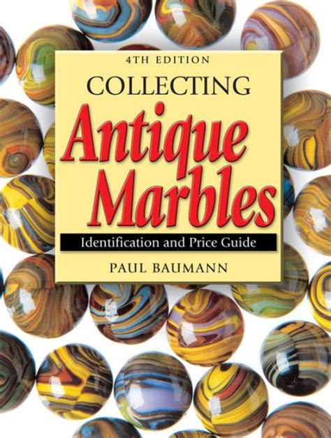 Collecting Antique Marbles Identification And Price Guide By Paul