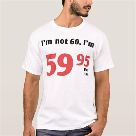 Fun 60th Birthday Plus Tax T Shirt Zazzle
