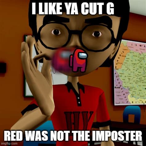 I Like Your Cut G Imgflip