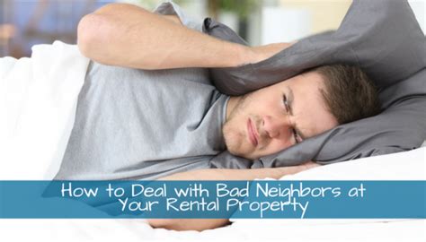 How To Deal With Bad Neighbors At Your Rental
