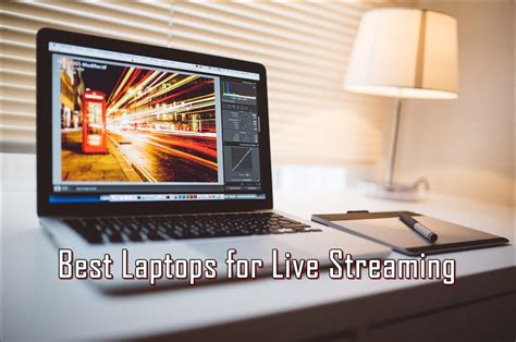 Best Laptops For Live Streaming On Youtube And Twitch For 2018