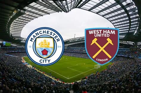 Manchester City Vs West Ham Live Match Chark Sports