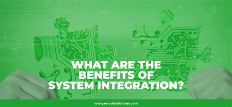 5 Key Benefits Of System Integration For Businesses By Enov8