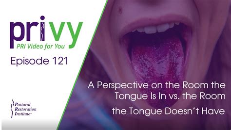 Ep 121 A Perspective On The Room The Tongue Is In Versus The Room The Tongue Doesn T Have