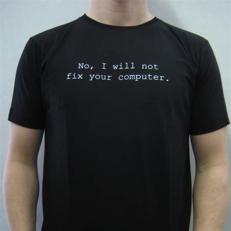 Shop Mens No I Will Not Fix Your Computer T Shirt On Sale Free