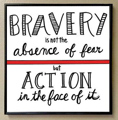 Falling off just becomes a nice break from the pain of hanging onto the courage is action in the face of fear. Bravery is not the absence of fear but action in the face ...
