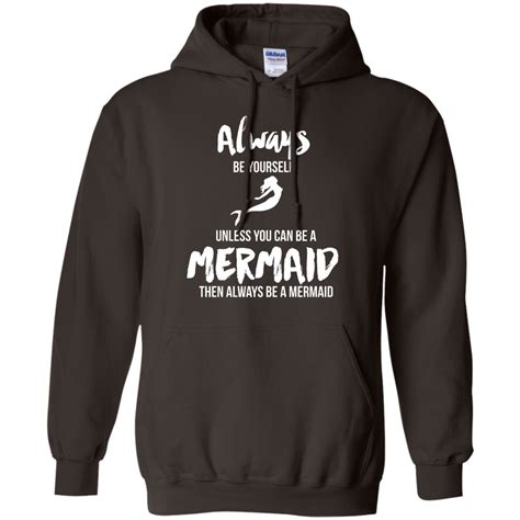 Always Be Yourself Unless You Can Be A Mermaid T T Shirt Shirt