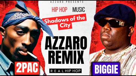 The Notorious Big And 2pac Shadows Of The City Azzaro Remix Youtube