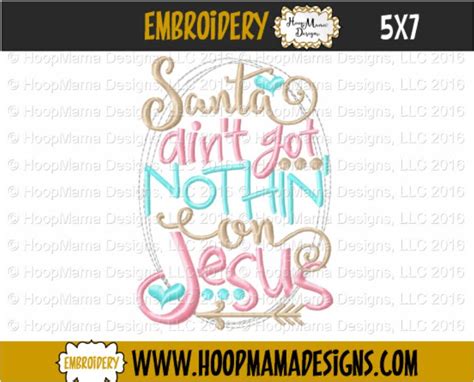 santa ain t got nothin on jesus embroidery and cutting options hoopmama