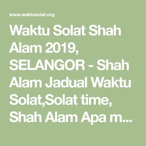 Waktu solat seri kembangan selangor 2020; Waktu Solat Shah Alam 2019, SELANGOR - Shah Alam Jadual ...