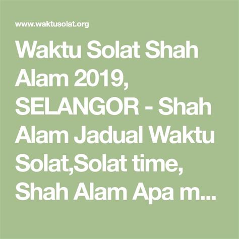 Ini adalah pertanyaan yang seringkali ditanyakan. Waktu Solat Shah Alam 2019, SELANGOR - Shah Alam Jadual ...
