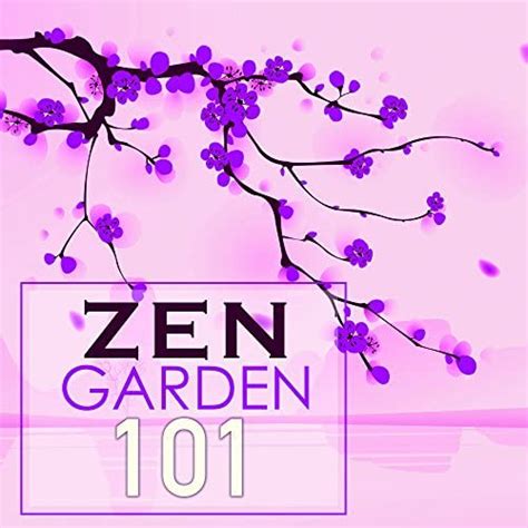 Zen Garden 101 Asian Ambient Music Therapy Buddhist Meditation Songs Spa Relaxation By Zen