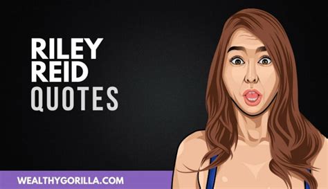 20 unexpected riley reid quotes about life 2024 wealthy gorilla