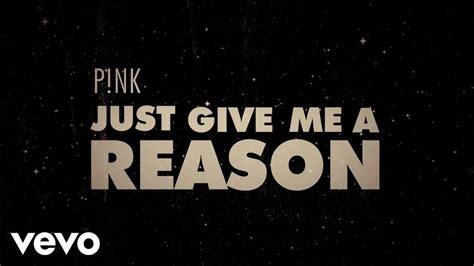 Pnk Just Give Me A Reason Official Lyric Video Youtube